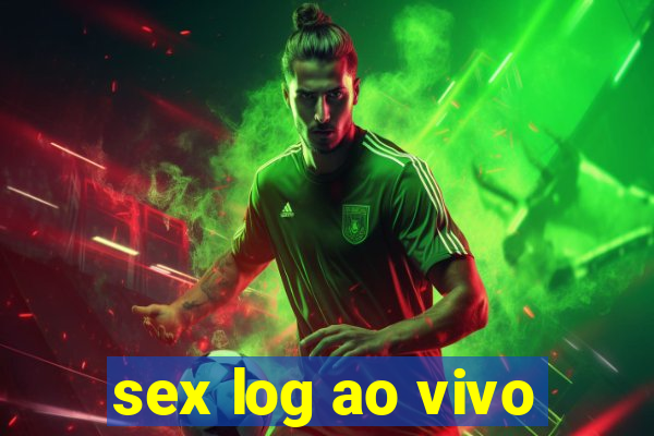 sex log ao vivo